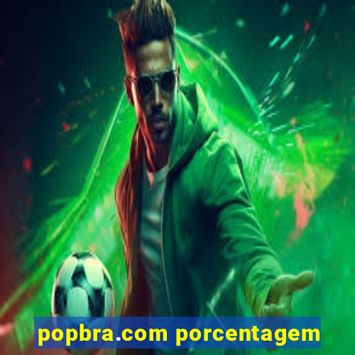popbra.com porcentagem